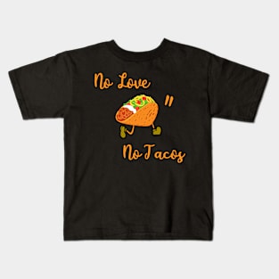 No love no tacos funny gift Kids T-Shirt